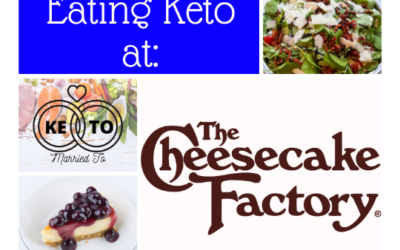 How to Eat Keto at Cheesecake Factory