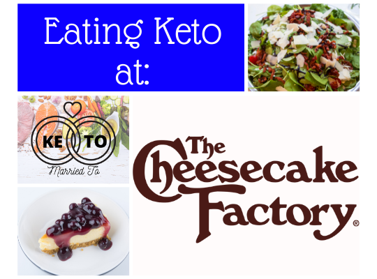 How to Eat Keto at Cheesecake Factory