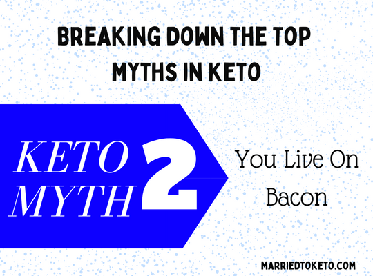 Myth 2 – Keto People Live on Bacon