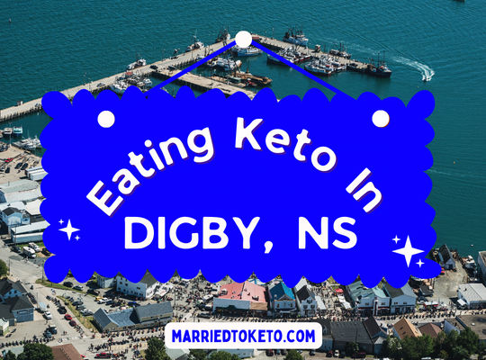 Eating Keto in Digby Nova Scotia