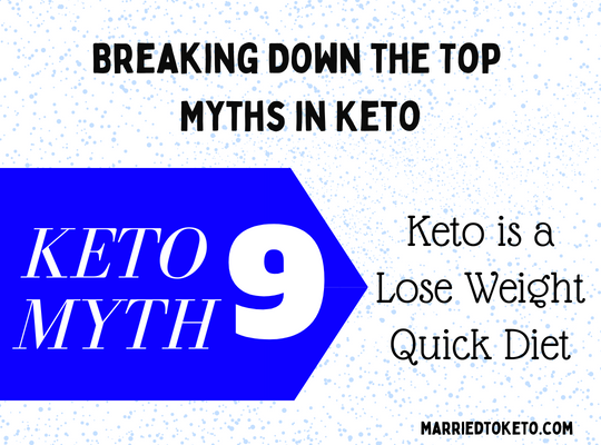 Myth 9 – Keto Is to Just Lose Weight Quick