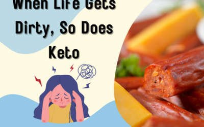 When Life Gets Dirty, Use Dirty Keto