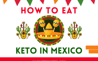 Keto Mexican Food for Our Trip to Mexico