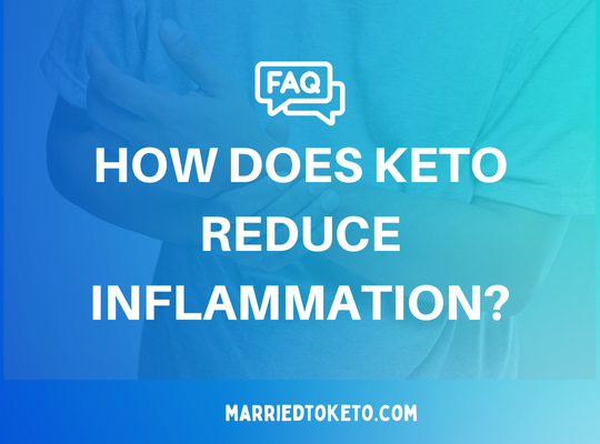 Why and How Does Keto Reduce Inflammation?