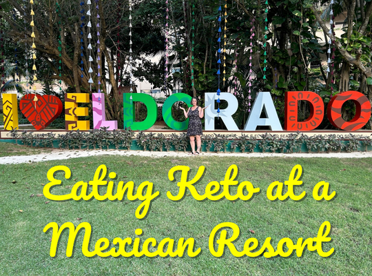 Eating Keto at Resorts In Mexico