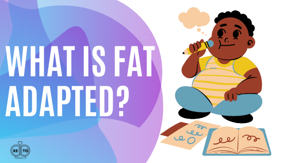 What is Fat Adapted & How Do I Get There?