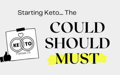 Starting Keto Could, Should, and Must