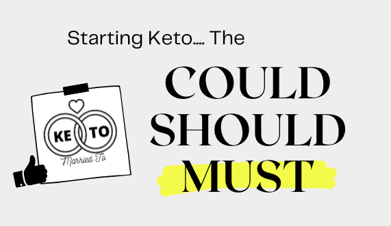 Starting Keto Could, Should, and Must