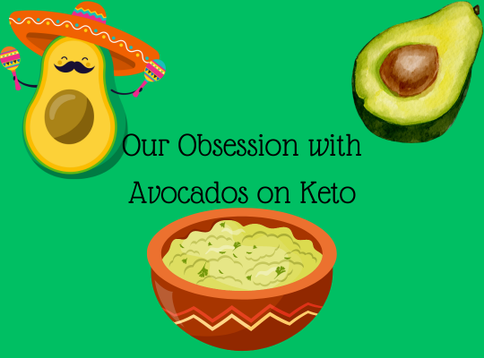 Our Obsession with Avocados on Keto
